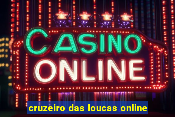 cruzeiro das loucas online